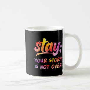 Taza De Café Quédate Tu Historia No Ha Terminado Salud Mental S
