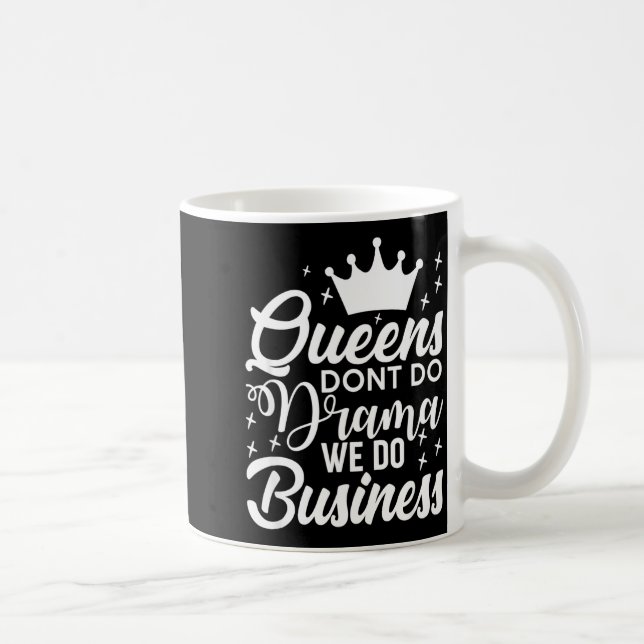 Taza De Café Queens Don't Do Drama We Do Business  (Derecha)