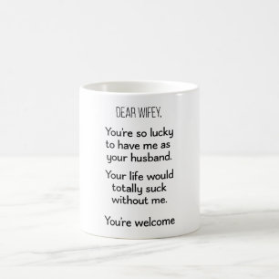 Taza De Café Querida Esposa, Tienes Suerte De Tenerme Como Huma