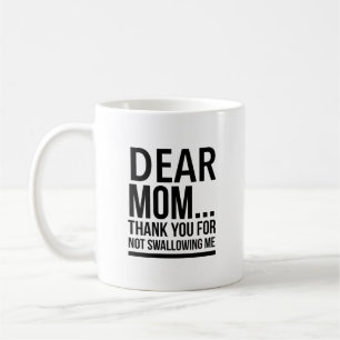 Taza De Café Querida mamá... gracias por no tragarme.