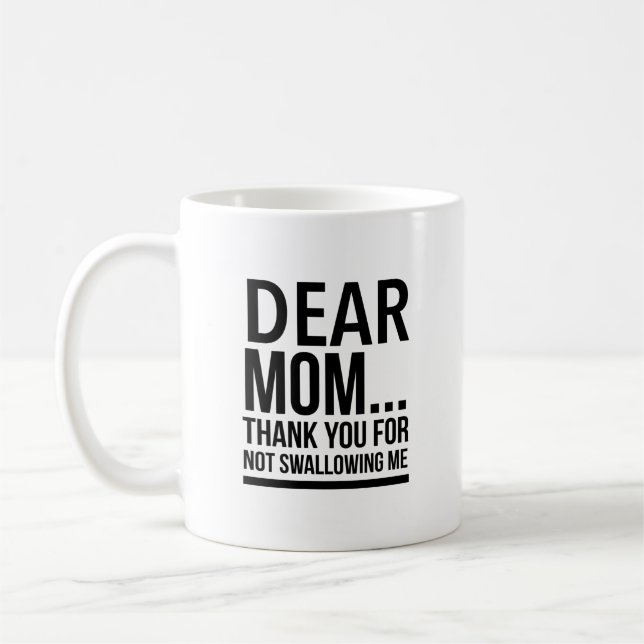 Taza De Café Querida mamá... gracias por no tragarme. (Izquierda)