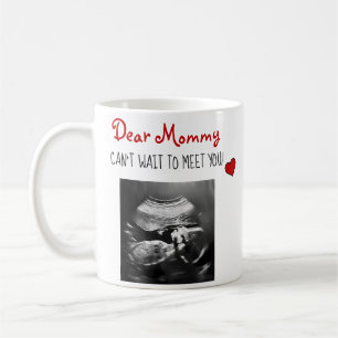 Taza De Café ¡Querida mamá no puede esperar a conocerte Sonog