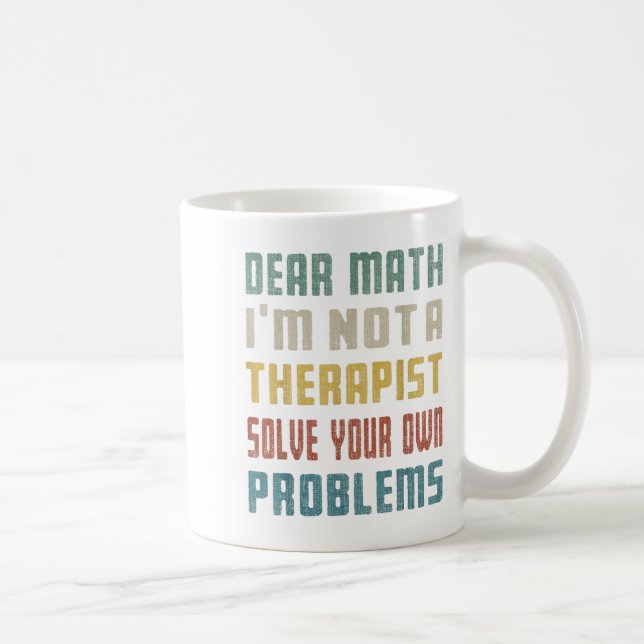 Taza De Café Querida matemática: No soy una terapia para resolv (Derecha)