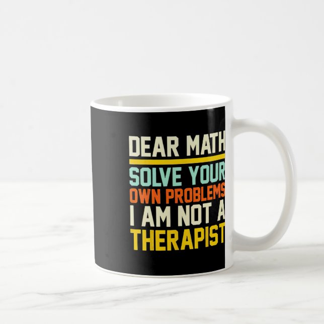Taza De Café Querida Matemáticas Resuelve Tus Propios Problemas (Derecha)