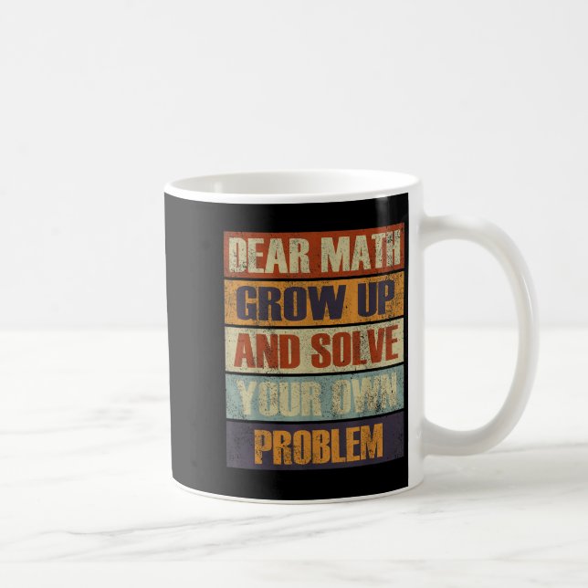 Taza De Café Querida Math Crecer Y Resolver Su Propio Problema  (Derecha)