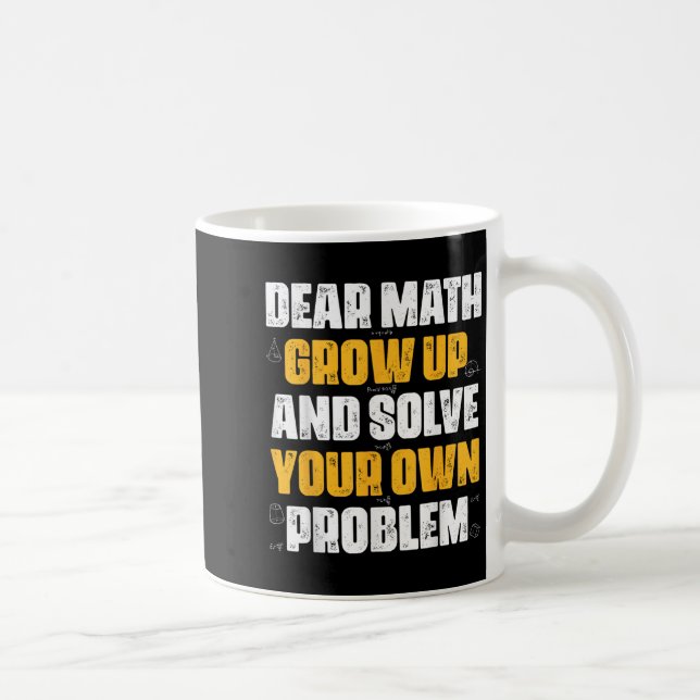 Taza De Café Querida Math Crecer Y Resolver Su Propio Problema  (Derecha)