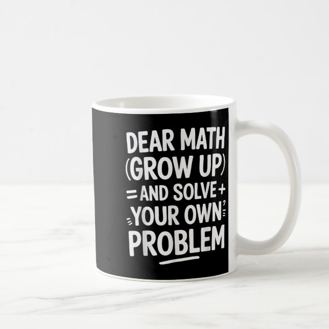 Taza De Café Querida Math Crecer Y Resolver Sus Propios Problem (Derecha)