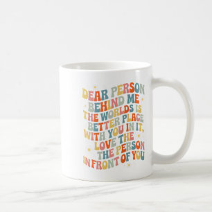Taza De Café Querida Persona Detrás De Mí El Mundo Es Un Lugar 