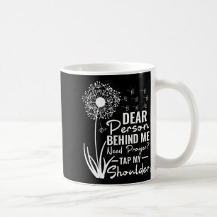 Taza De Café Querida Persona Detrás De Mí Necesita Oración Toca