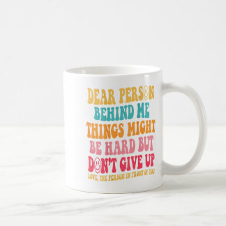 Taza De Café Querida persona detrás de mí, no te rindas, pregun