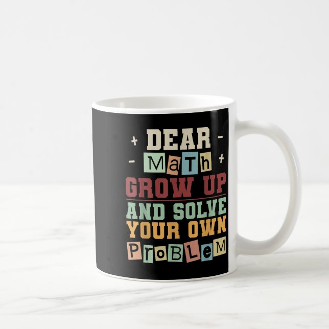 Taza De Café Queridas matemáticas Crecen Y Resuelvan Sus Propio (Derecha)