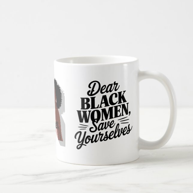 Taza De Café Queridas mujeres negras, sálvate (Derecha)