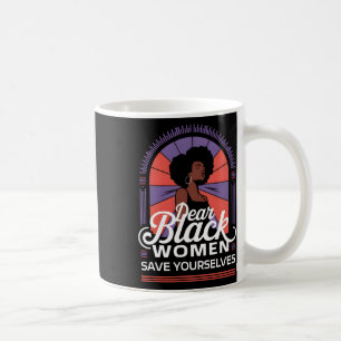 Taza De Café Queridas mujeres negras salven tus citas de motiva