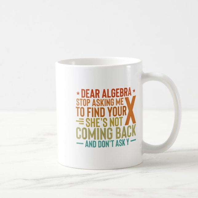 Taza De Café Querido Algebra Dejar De Pedirme Que Encuentre Su  (Derecha)