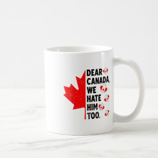 Taza De Café Querido Canadá, lo odiamos demasiado contra Trump