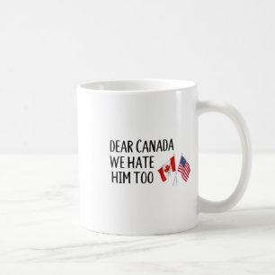 Taza De Café Querido Canadá, nosotros también lo odiamos