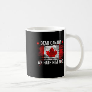 Taza De Café Querido Canadá, nosotros también lo odiamos - Dona