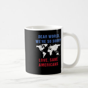 Taza De Café Querido Mundo, sentimos mucho por los estadouniden