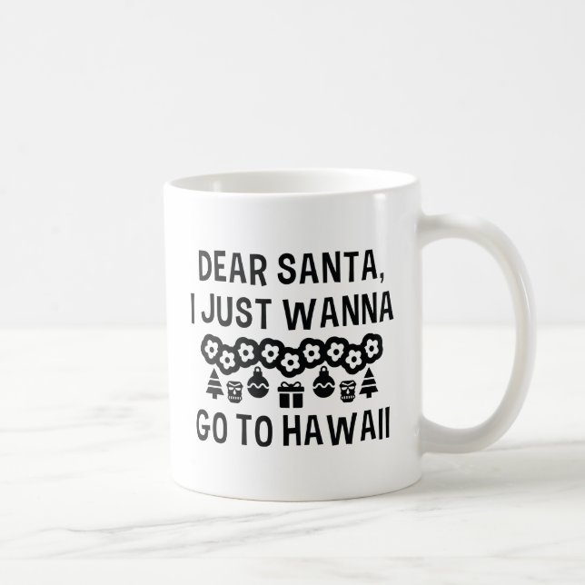 Taza De Café Querido Papá Noel, solo quiero ir a Hawái (Derecha)
