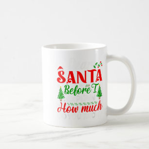 Taza De Café Querido Santa Antes de Explicar Cuánto Sabes X