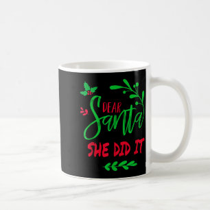 Taza De Café Querido Santa Ella Lo Hizo Camiseta Divertida Navi