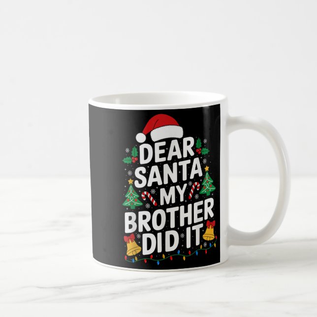 Taza De Café Querido Santa Mi Hermano Hizo Navidades Pajamas Xm (Derecha)