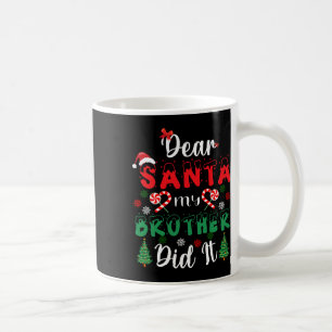 Taza De Café Querido Santa, mi hermano se burló de los Navidade