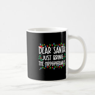 Taza De Café Querido Santa Solo Trae El Hipopótamo De Navidad F