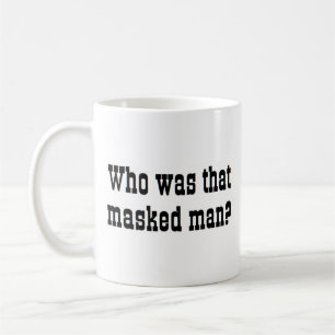 Taza De Café ¿quién era ese hombre enmascarado?