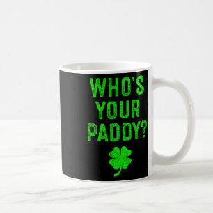 Taza De Café ¿Quién es tu camisa de regalo del día de San Patri