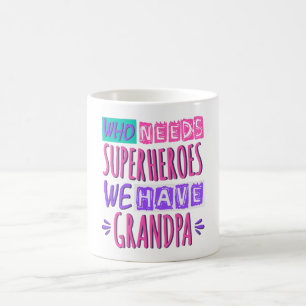 Taza De Café Quién necesita superhéroes tenemos a abuelo