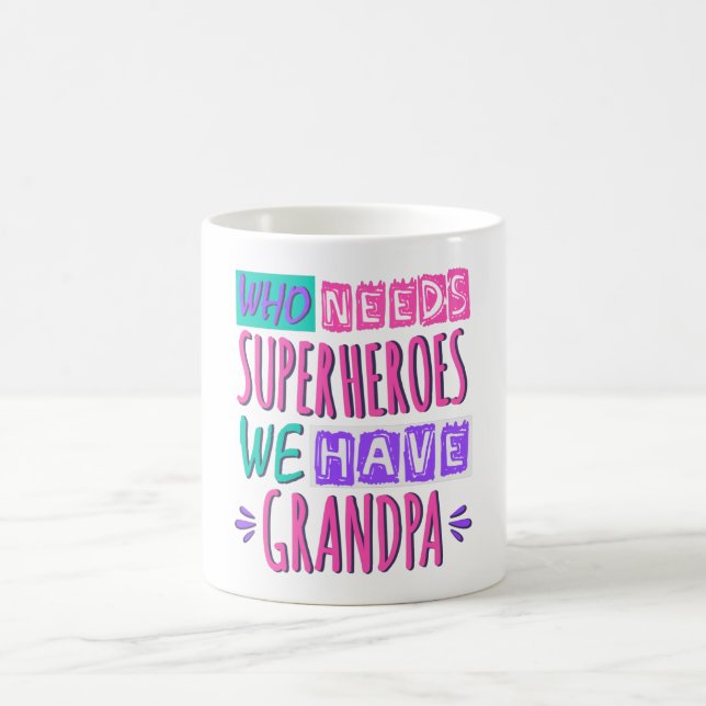 Taza De Café ¿Quién necesita superhéroes? Tenemos abuelo. (Centro)