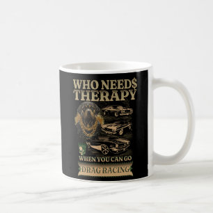 Taza De Café Quién necesita tratamiento cuando se puede arrastr