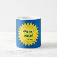 ¿Quién son yo a juzgar? Papa Francisco Quote Mug