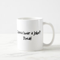 ¿Quiera oír un chiste? Decaf