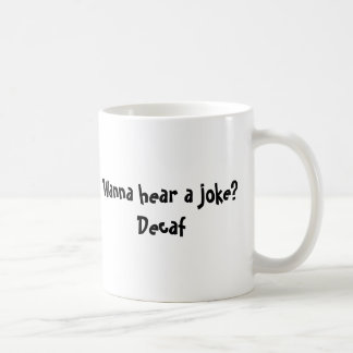 Taza De Café ¿Quiera oír un chiste? Decaf
