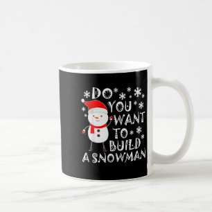 Taza De Café ¿Quieres Construir Un Muñeco De Nieve Dulce Muñeco