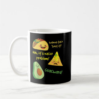 Taza De Café ¡Quieres Taco Por Eso, Problema Nacho! Funny Aguac