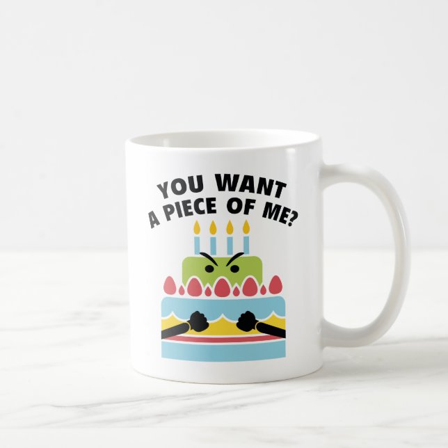 Taza De Café ¿Quieres Un Pedazo De Mí? (Derecha)