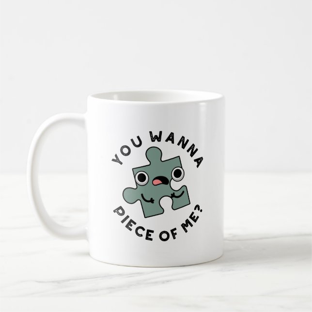 Taza De Café Quieres Una Pieza De Mí Divertido Jigsaw Pun (Izquierda)