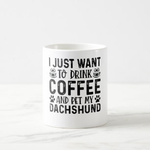 Taza De Café Quiero acariciar a mi Dachshund