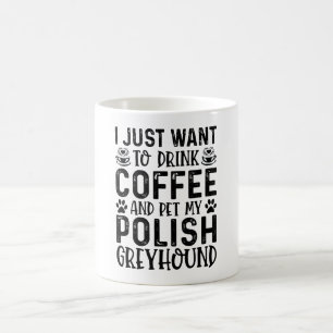 Taza De Café Quiero acariciar a mi galgo polaco