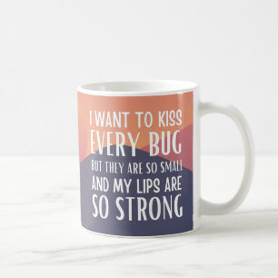 Taza De Café Quiero besar cada bicho pero son tan pequeños