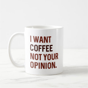 Taza De Café Quiero Café No Tu Opinión