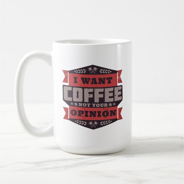 TAZA DE CAFÉ QUIERO CAFÉ NO TU OPINIÓN (Izquierda)