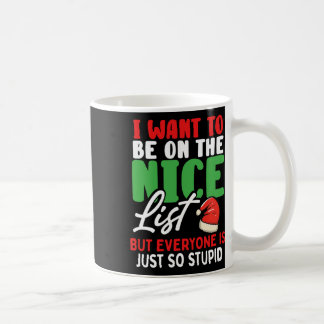 Taza De Café Quiero Estar En La Lista Bonita Pero Todo El Mundo