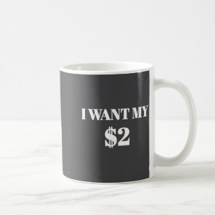 Taza De Café Quiero mis dos dólares $2 divertida cita de pelícu