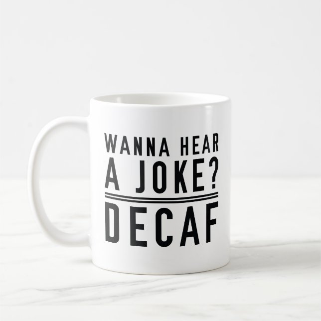 Taza De Café Quiero Oír Una Decaf De Chiste (Izquierda)