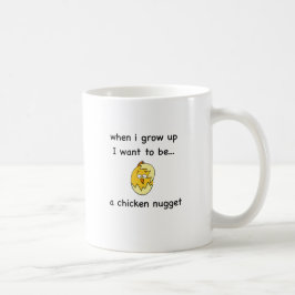 Taza De Café ¡Quiero ser… una pepita de pollo!