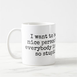 Taza De Café Quiero ser una persona agradable pero…